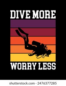 Dive more worry less. Scuba Diving Vintage T Shirt Design