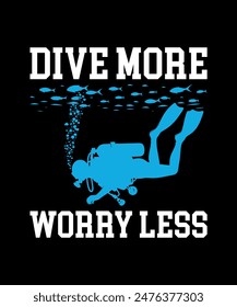 Dive more worry less. Scuba Diving Vintage T Shirt Design