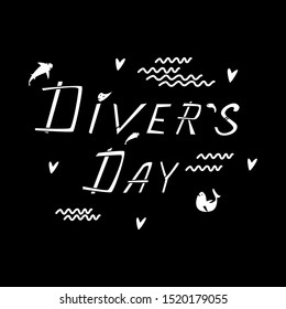 Diver's day. Hand drawn vector lettering. Concept for international diver day. Marine black background. 