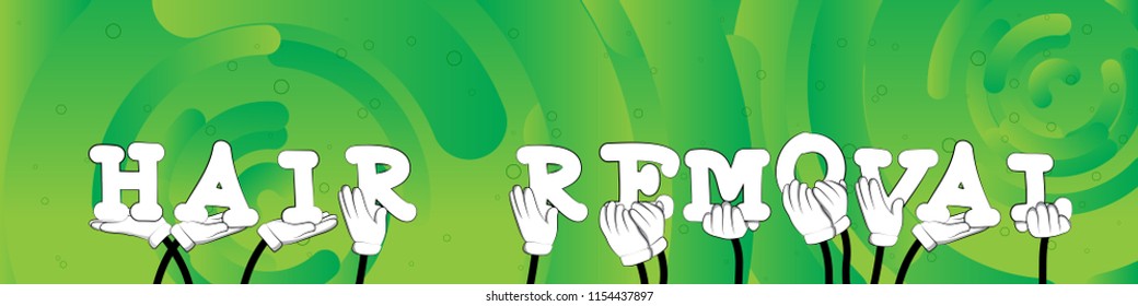 Diverse hands holding letters of the alphabet created the word Hair Removal. Vector illustration.