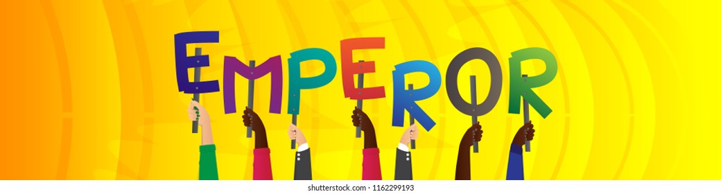 Diverse hands holding letters of the alphabet created the word Emperor. Vector illustration.