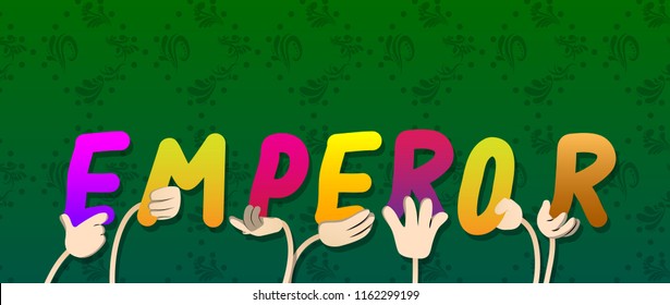 Diverse hands holding letters of the alphabet created the word Emperor. Vector illustration.