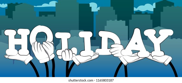 Diverse hands holding letters of the alphabet created the word Holiday. Vector illustration.