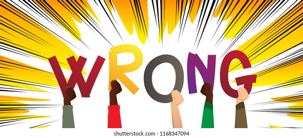 Diverse hands holding letters of the alphabet created the word Wrong. Vector illustration.