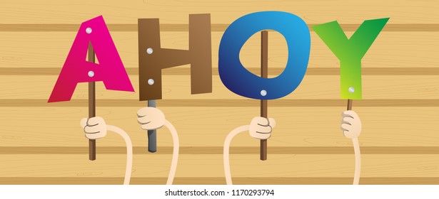 Diverse hands holding letters of the alphabet created the word Ahoy (in english can be used as a greeting, a warning, or a farewell). Vector illustration.