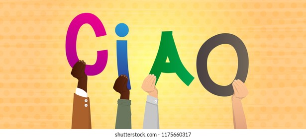 Diverse hands holding letters of the alphabet created the word Ciao (hello and bye in Italian). Vector illustration.