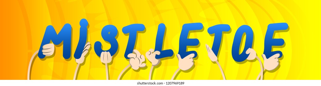 Diverse hands holding letters of the alphabet created the word Mistletoe. Vector illustration.