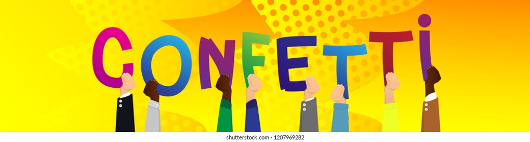 Diverse hands holding letters of the alphabet created the word Confetti. Vector illustration.