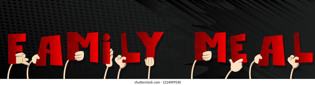 Diverse hands holding letters of the alphabet created the word Family Meal. Vector illustration.