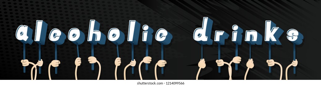 Diverse hands holding letters of the alphabet created the word Alcoholic drinks. Vector illustration.
