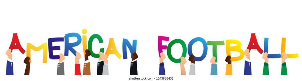 Diverse hands holding letters of the alphabet created the words American Football. Vector illustration.