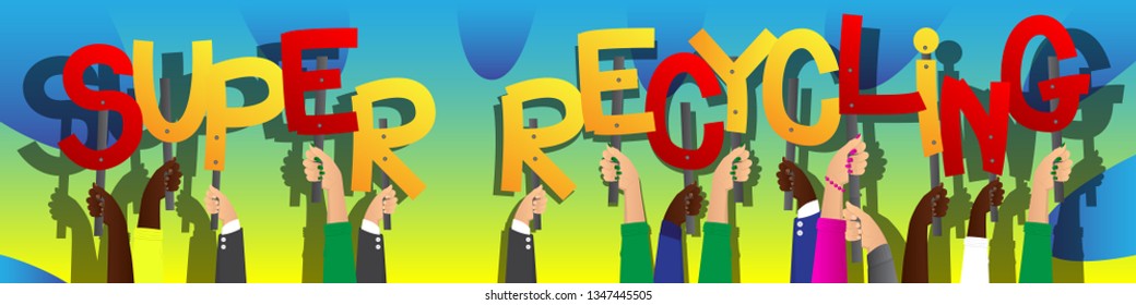 Diverse hands holding letters of the alphabet created the word Super Recycling. Vector illustration.