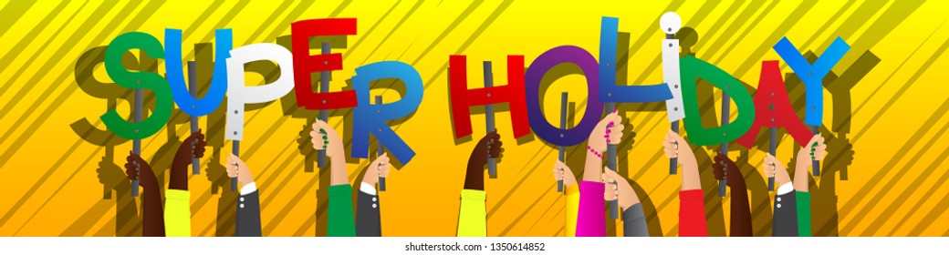 Diverse hands holding letters of the alphabet created the words Super Holiday. Vector illustration.