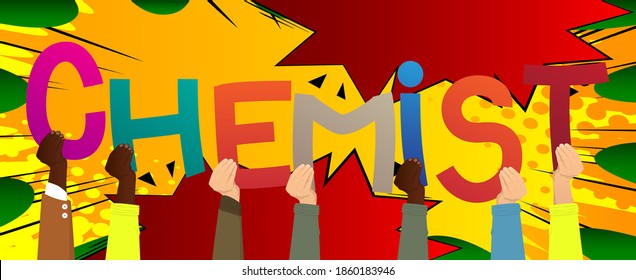 Diverse hands holding letters of the alphabet created the word Chemist. Vector illustration.