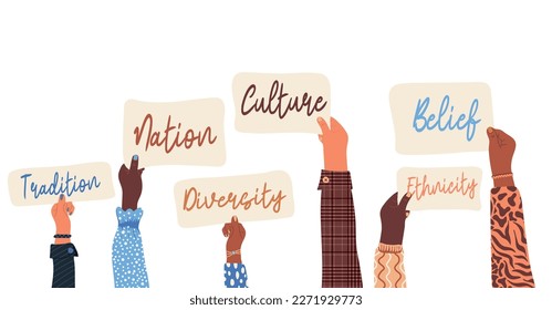 Diverse human hands holding banners with text . Cultural ethnicity diversity concept. Multicultural society. Vector illustration