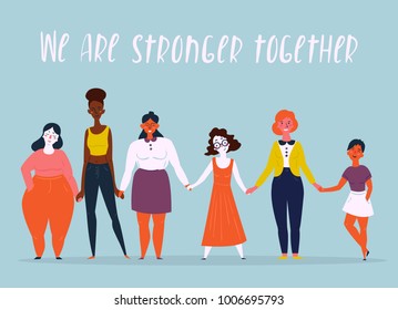 Diverse international and interracial group of standing women. We are stronger together text. For girls power concept, feminine and feminism ideas, woman empowerment and role cards design.