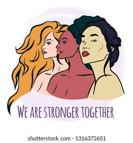 Diverse international and interracial group of standing women. We are stronger together text. 