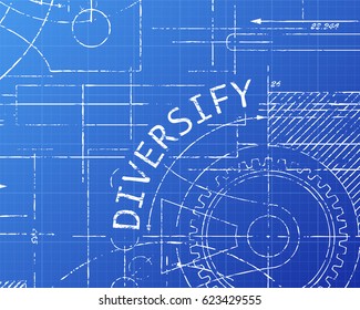 Diversify text with gear wheels hand drawn on blueprint technical drawing background