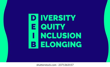 Diversity, Equity, Inclusion, Belonging Concept. Foundational Elements of DEIB. For Organizations, Communities, and Societies.