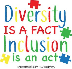 Diversity Is A Fact Inclusion Is An Act