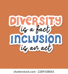 La diversidad es un hecho, la inclusión es un acto. Diversidad, inclusión y concepto de equidad. Igualdad racial y antirracismo. Sociedad multicultural. Etiqueta del vector