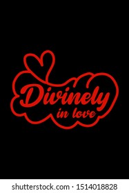 divinely in love,t-shirt design fashion vector illustration