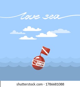 Diving buoy on card with text “love sea”. Quote diver below. Poster for diving and traveling clubs. Vector illustration. Clouds on blue sky background. Sea waves, deep, safety sign, adventures. 