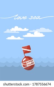 Diving buoy on card with text “love sea”. Quote diver below. Poster for diving and traveling clubs. Vector illustration. Clouds on blue sky background. Sea waves, deep, safety sign, adventures. 