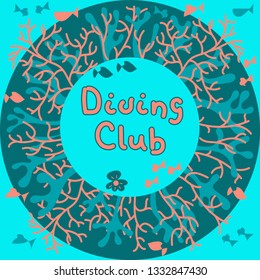  Diving club, handwritten text. Fish, corals, contours and silhouettes of plants. The round frame.  Vector hand drawn illustration