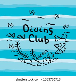  Diving club - handwritten text. Fish, corals and plants.   Vector hand drawn illustration.