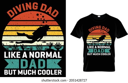 Diving dad like a normal dad but much cooler - T-shirt Design Template 