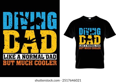 Diving dad like a normal dad but much cooler - Scuba Diving T Shirt 