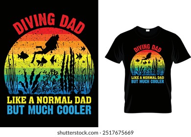 Diving dad like a normal dad but much cooler - Scuba Diving T Shirt 