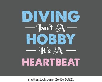 Diving isn’t a hobby it’s a heartbeat t shirt design passionate scuba diver ocean lover tee