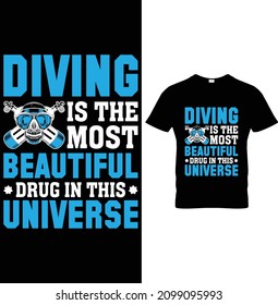 Diving is The Most Beautiful Drug in The Universe Scuba Diving T-Shirt Design
