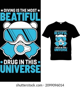 Diving is The Most Beautiful Drug in The Universe Scuba Diving T-Shirt Design