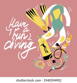 Diving stuff in vector illustration. Cartoon stile. Lettering. Funny text. Set with tank, suit, regulator, mask, light, bcd. Card, poster, print paper, textile design. Have a fun diving.