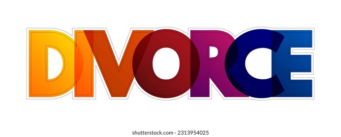 Divorce - canceling or reorganizing of the legal duties and responsibilities of marriage, colorful text concept background