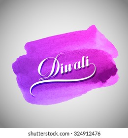 Diwali. Holiday Vector Illustration Of Religion Event Deepavali. Lettering Composition On The Watercolor Stain. Poster Template