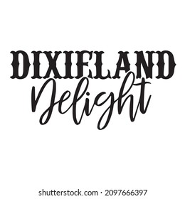 Dixieland Delight Background Inspirational Quotes Typography Lettering Design