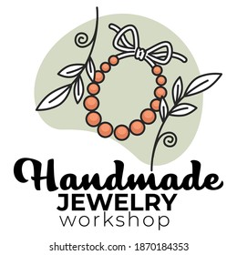 DIY handmade jewelry, workshop or master classes label or emblem with calligraphic inscription. Lessons at school or college, thread with beads and decorative flora. Creative hobby. Vector in flat