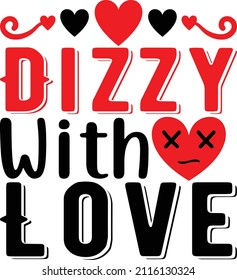 Dizzy With Love Design And Vector File