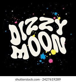 Dizzy moon typography slogan for t shirt printing, tee graphic design.