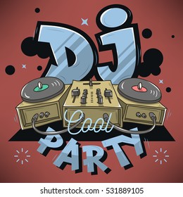 Dj Cool Party Design For Event Poster. Sound Mixer And Turntables Funny Cartoon Illustration. Comic Old School Graffiti Type Treatment.  Vector Graphic. 