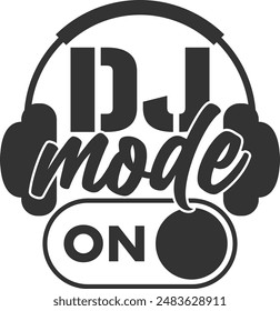 Dj Mode On - Dj Illustration