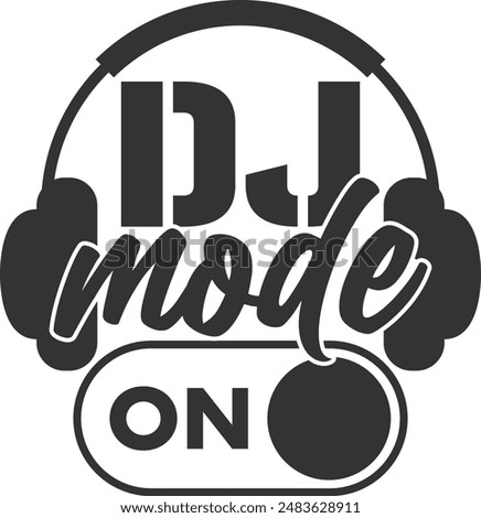 Dj Mode On - Dj Illustration