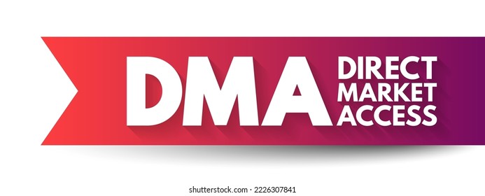DMA Acceso directo a los mercados - acceso a las facilidades electrónicas y a los libros de pedidos de las bolsas de los mercados financieros, contexto del concepto de texto de acrónimo