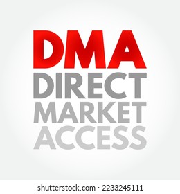 DMA Direct Market Access - access to the electronic facilities and order books of financial market exchanges, acronym text concept background