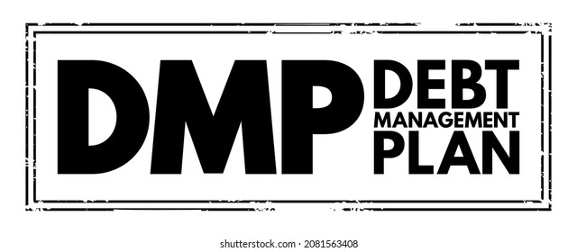 DMP Debt Management Plan - helps you to manage your debts and pay them off at a more affordable rate by making reduced monthly payments, acronym text stamp concept for presentations and reports