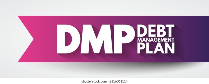 DMP Debt Management Plan - hilft Ihnen, Ihre Schulden zu verwalten und sie zu einem erschwinglicheren Preis zu bezahlen, indem Sie reduzierte monatliche Zahlungen vornehmen, Akronym-Textkonzept für Präsentationen und Berichte